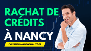 courtier rachat de crédits Nancy