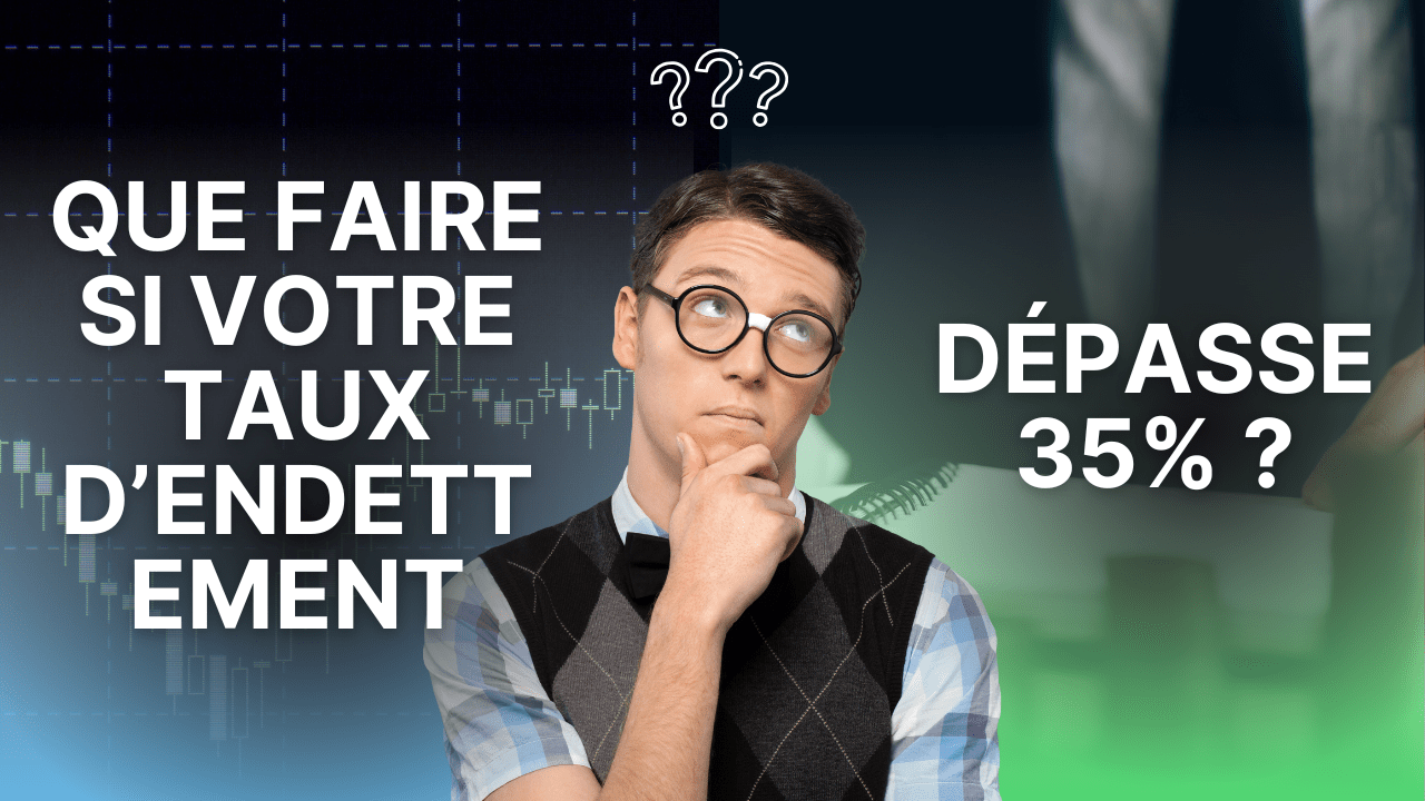 Que faire si votre taux dépasse 35%