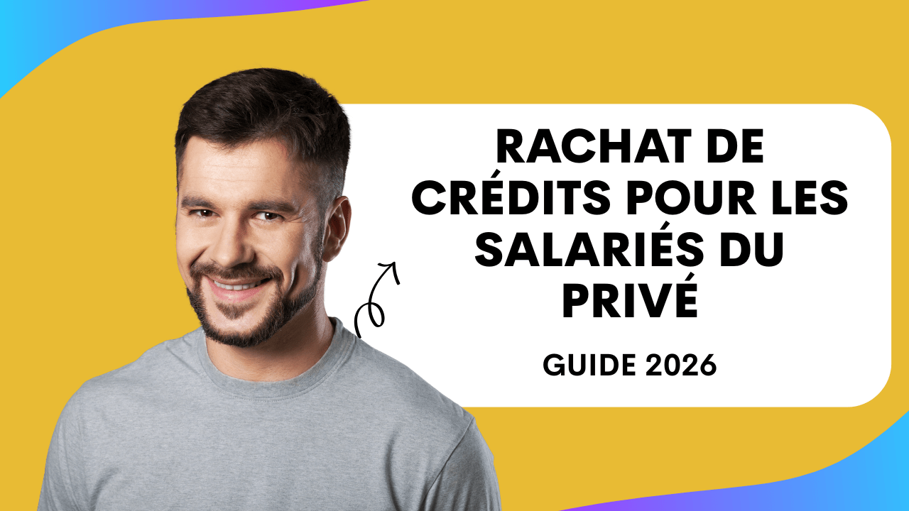 Rachat de crédits pour les salasirés du privé