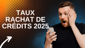 Taux rachat de crédits 2025