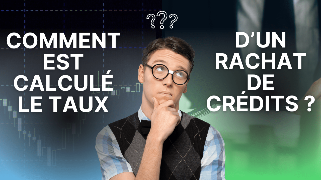 Comment est calculé le taux d'un rachat de crédits