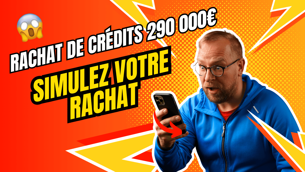 Rachat de crédit 290 000 euros