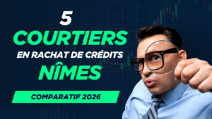 top 5 des courtiers en rachat de crédits à Nîmes