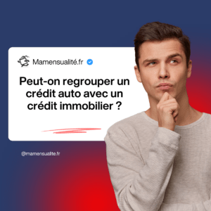 Peut-on regrouper un crédit auto avec un crédit immobilier ?