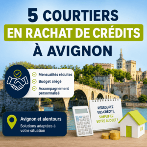 5 courtiers en rachat de crédits à Avignon