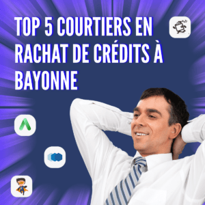 5 courtiers en rachat de crédits à Bayonne